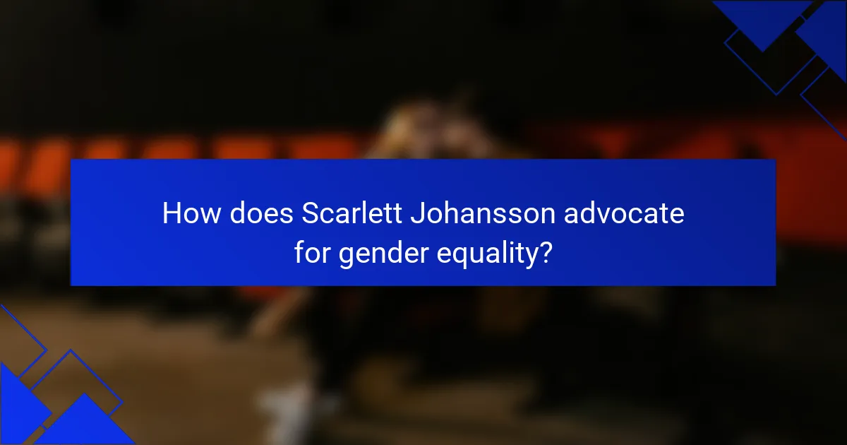 How does Scarlett Johansson advocate for gender equality?