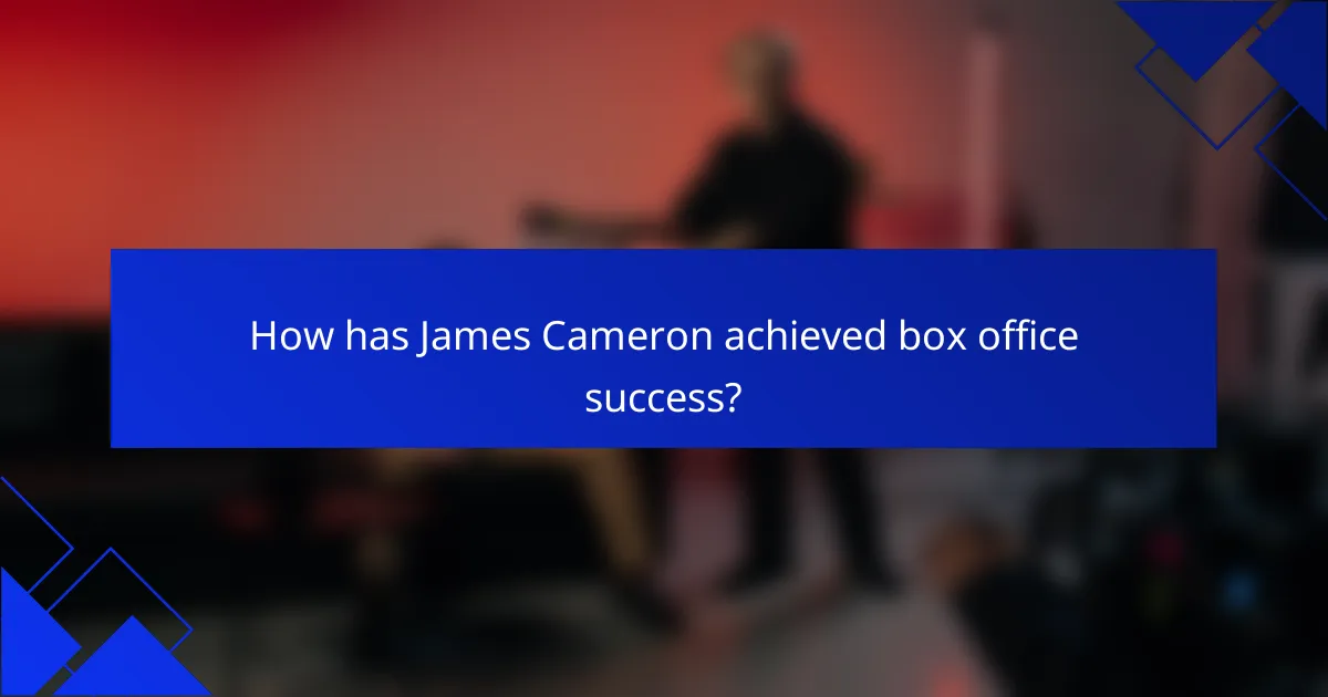 How has James Cameron achieved box office success?