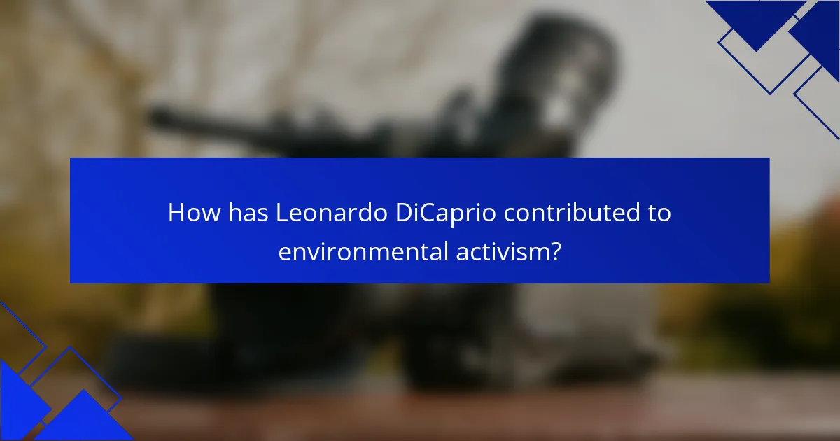 How has Leonardo DiCaprio contributed to environmental activism?
