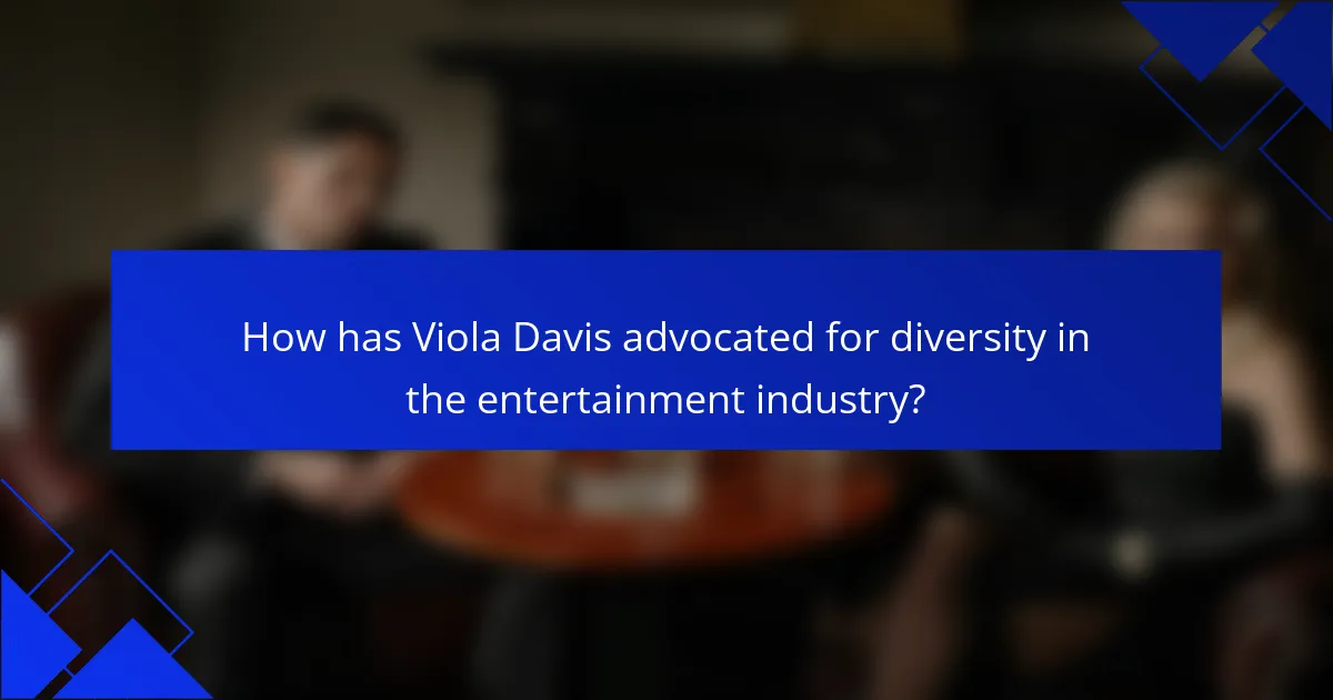 How has Viola Davis advocated for diversity in the entertainment industry?