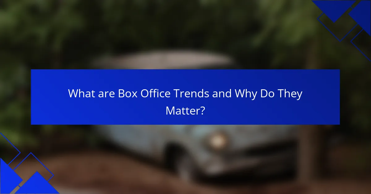 What are Box Office Trends and Why Do They Matter?