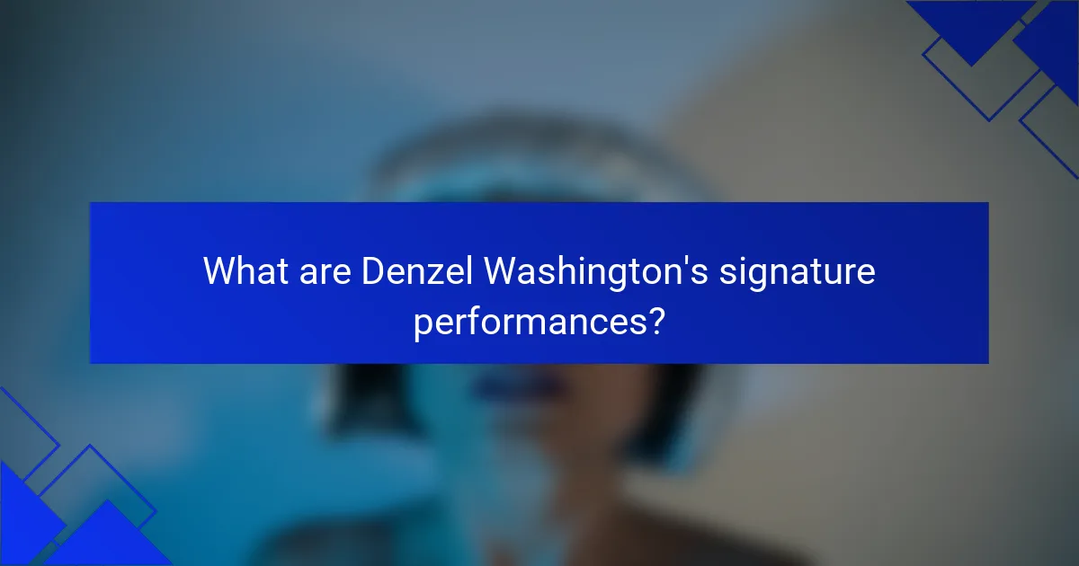 What are Denzel Washington's signature performances?