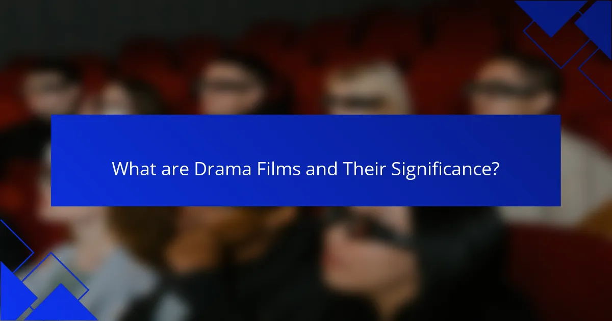 What are Drama Films and Their Significance?