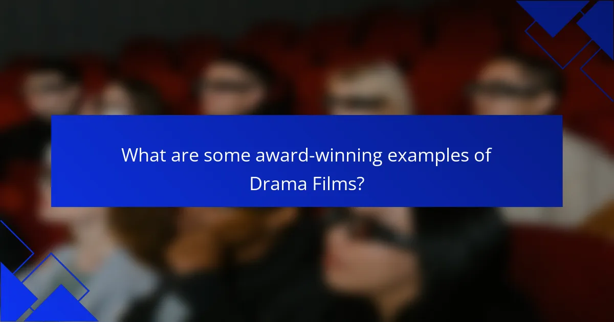 What are some award-winning examples of Drama Films?