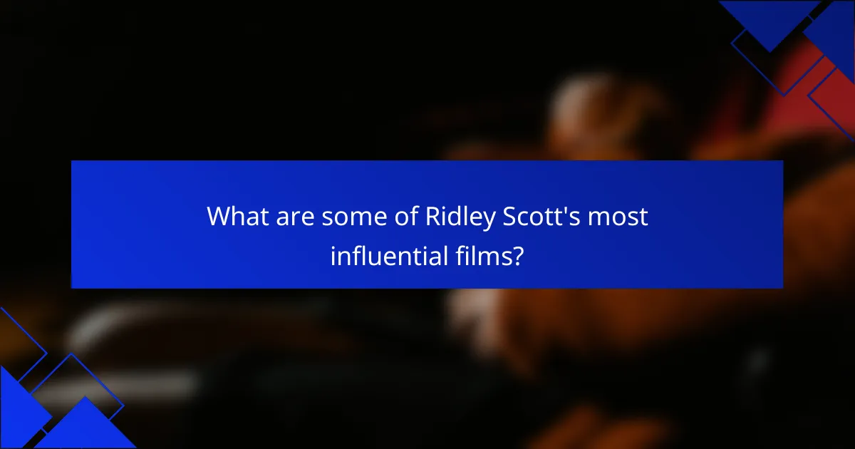 What are some of Ridley Scott's most influential films?
