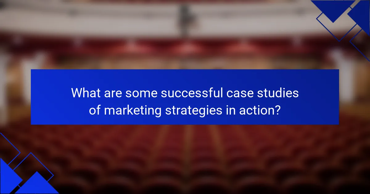 What are some successful case studies of marketing strategies in action?