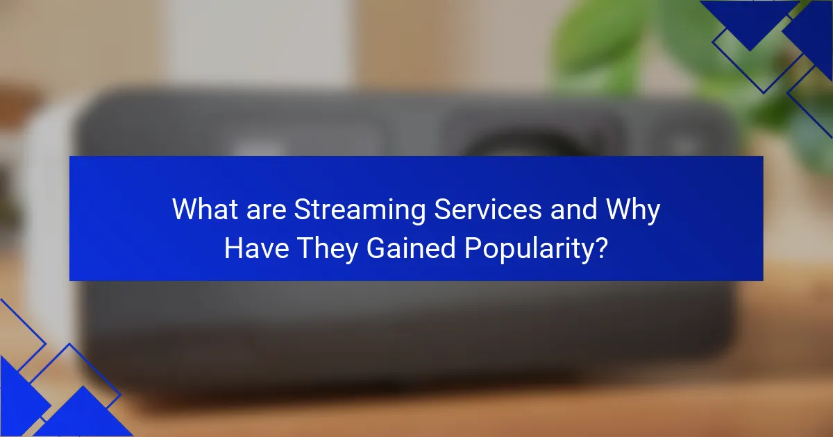 What are Streaming Services and Why Have They Gained Popularity?
