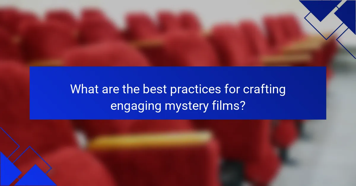What are the best practices for crafting engaging mystery films?