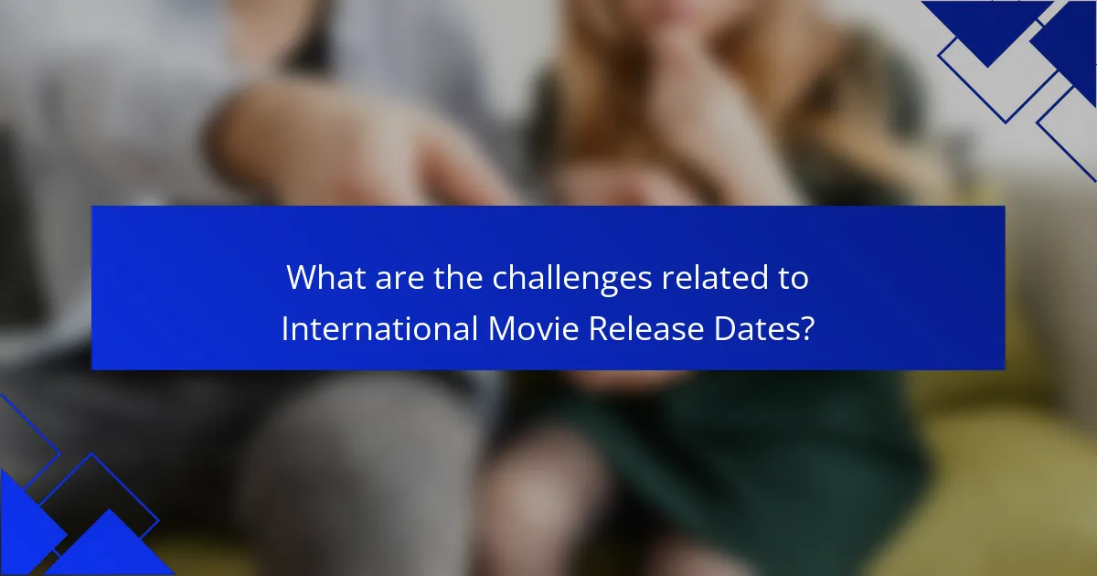 What are the challenges related to International Movie Release Dates?