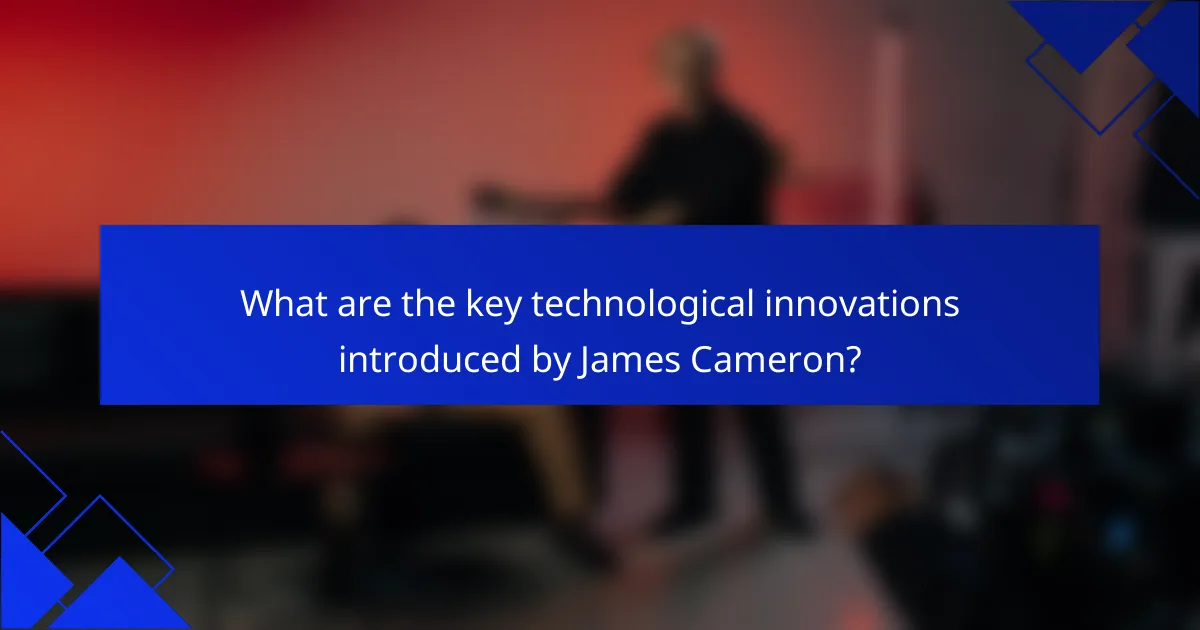 What are the key technological innovations introduced by James Cameron?