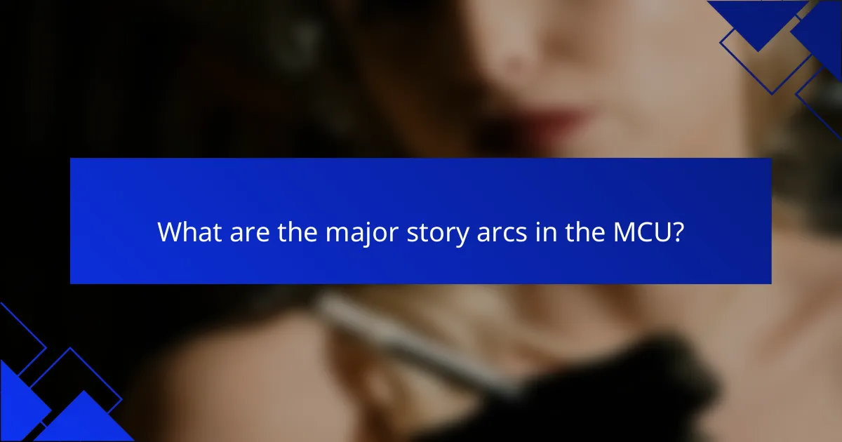 What are the major story arcs in the MCU?