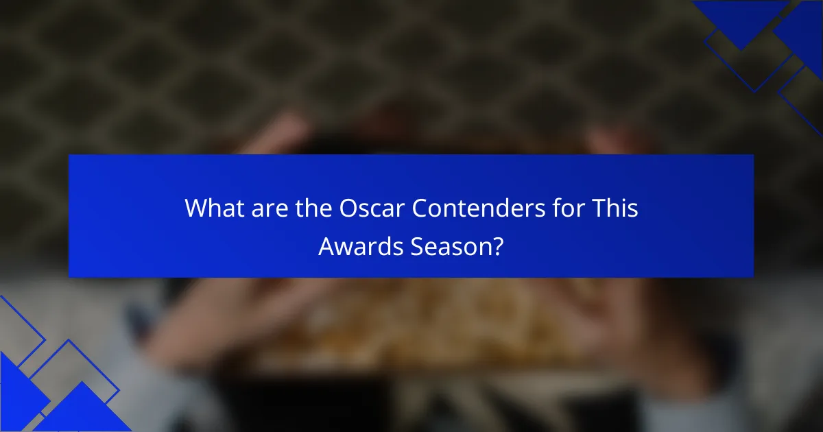What are the Oscar Contenders for This Awards Season?