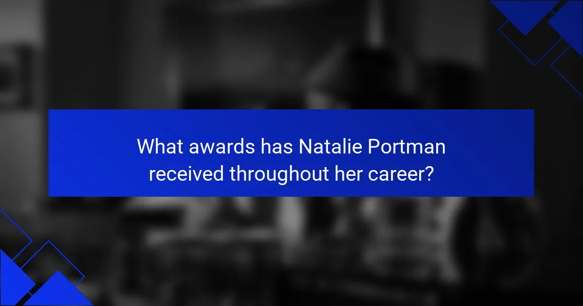 What awards has Natalie Portman received throughout her career?