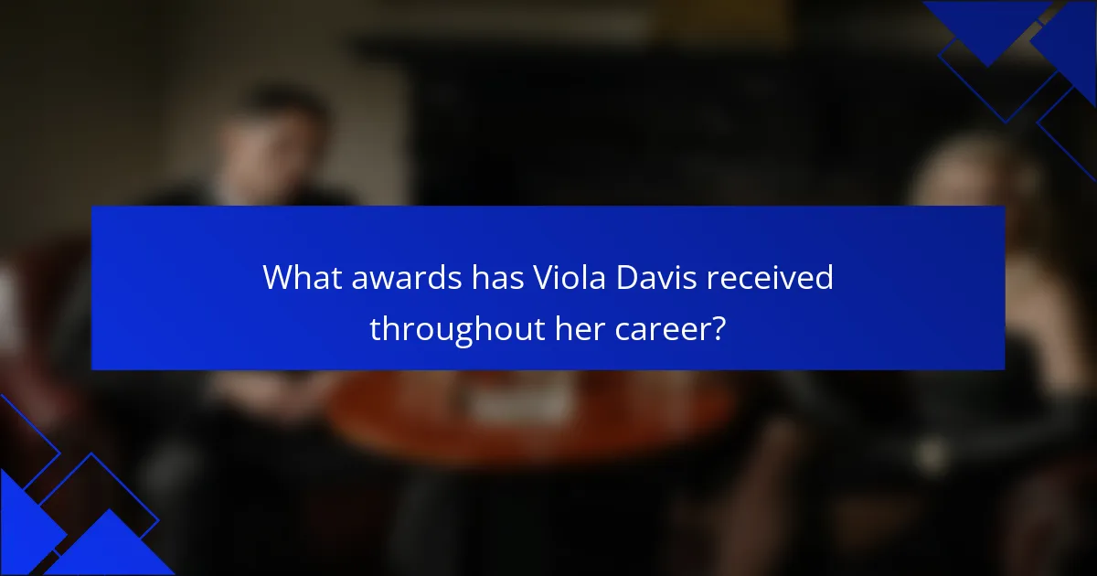 What awards has Viola Davis received throughout her career?
