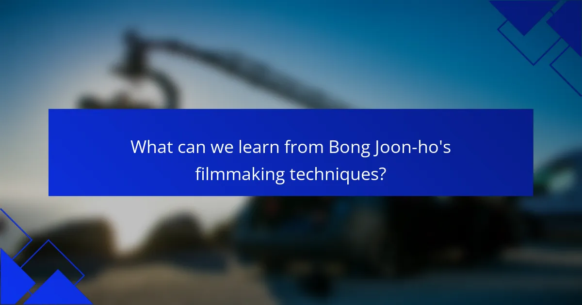 What can we learn from Bong Joon-ho's filmmaking techniques?