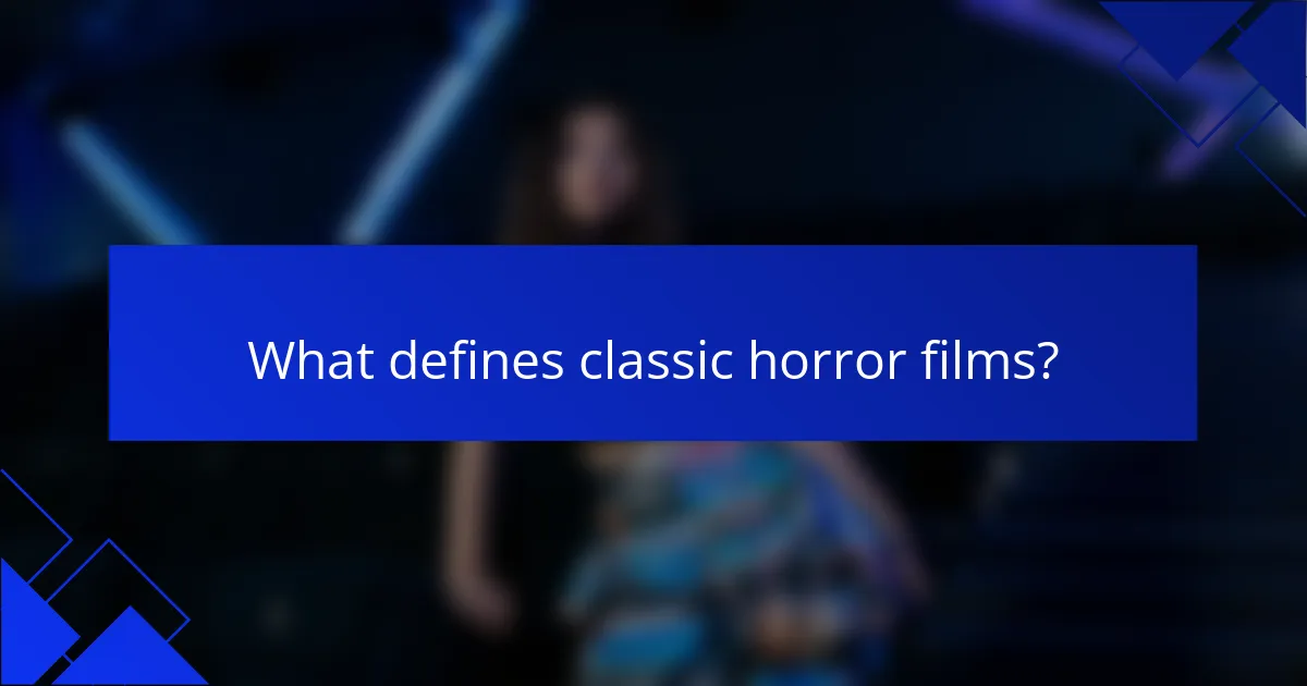 What defines classic horror films?
