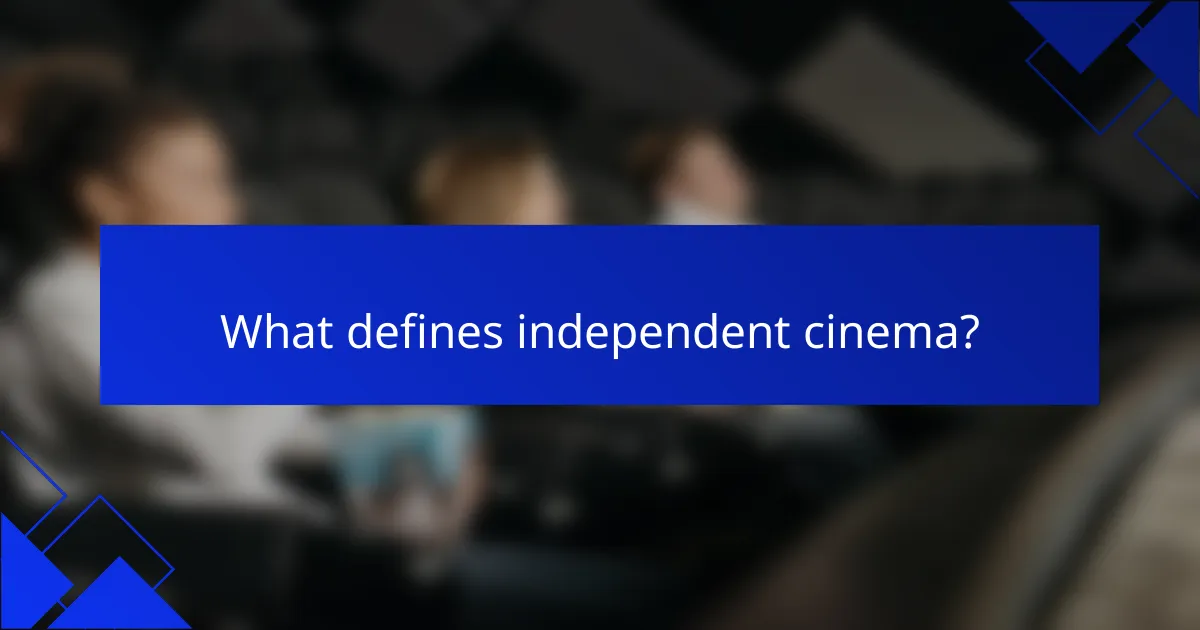 What defines independent cinema?