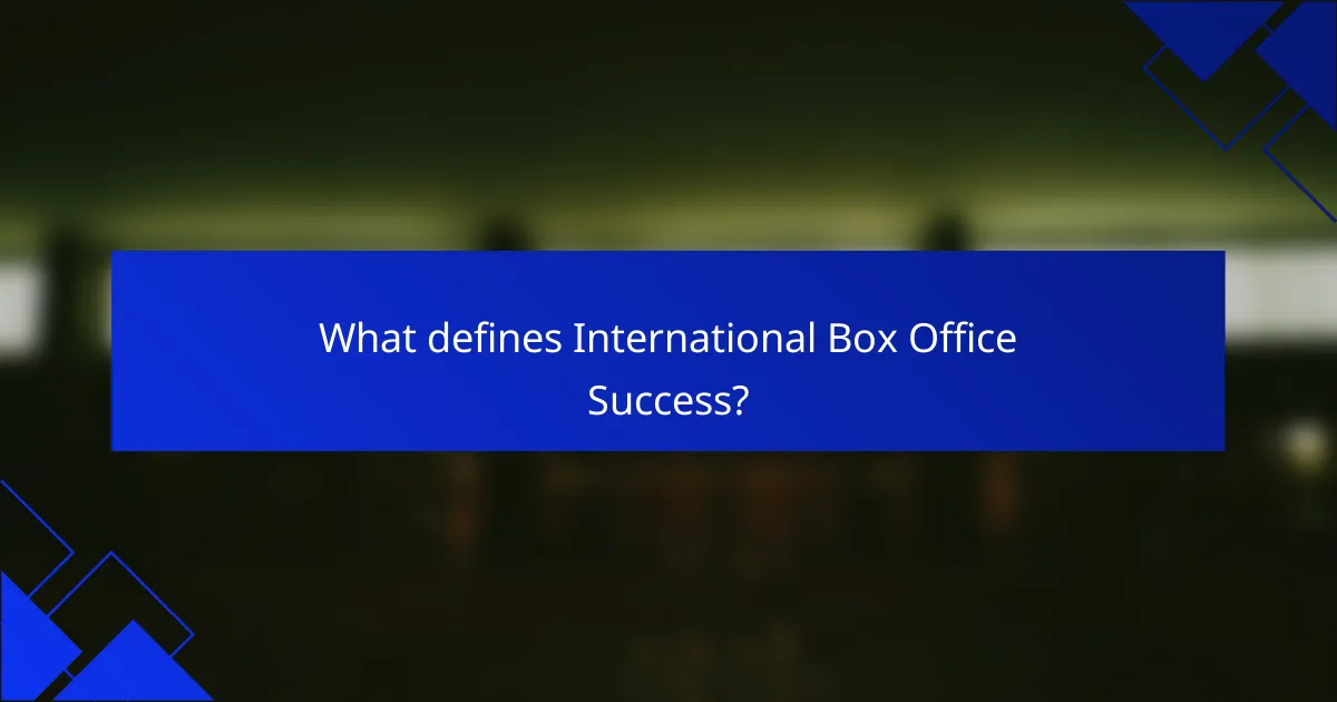 What defines International Box Office Success?