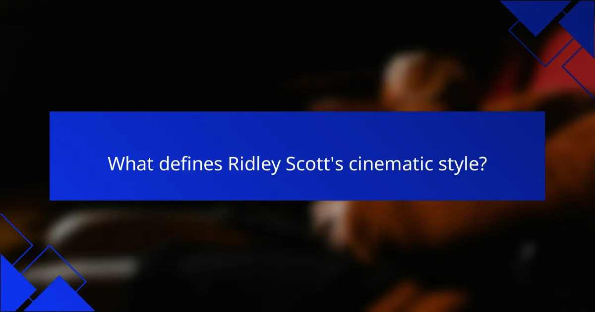 What defines Ridley Scott's cinematic style?