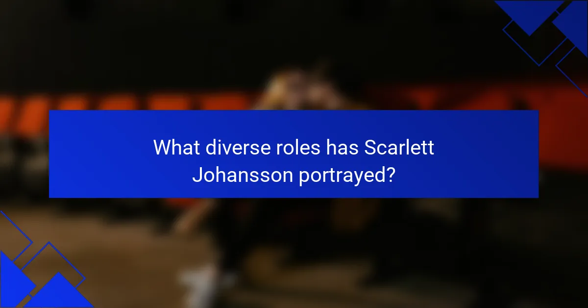 What diverse roles has Scarlett Johansson portrayed?