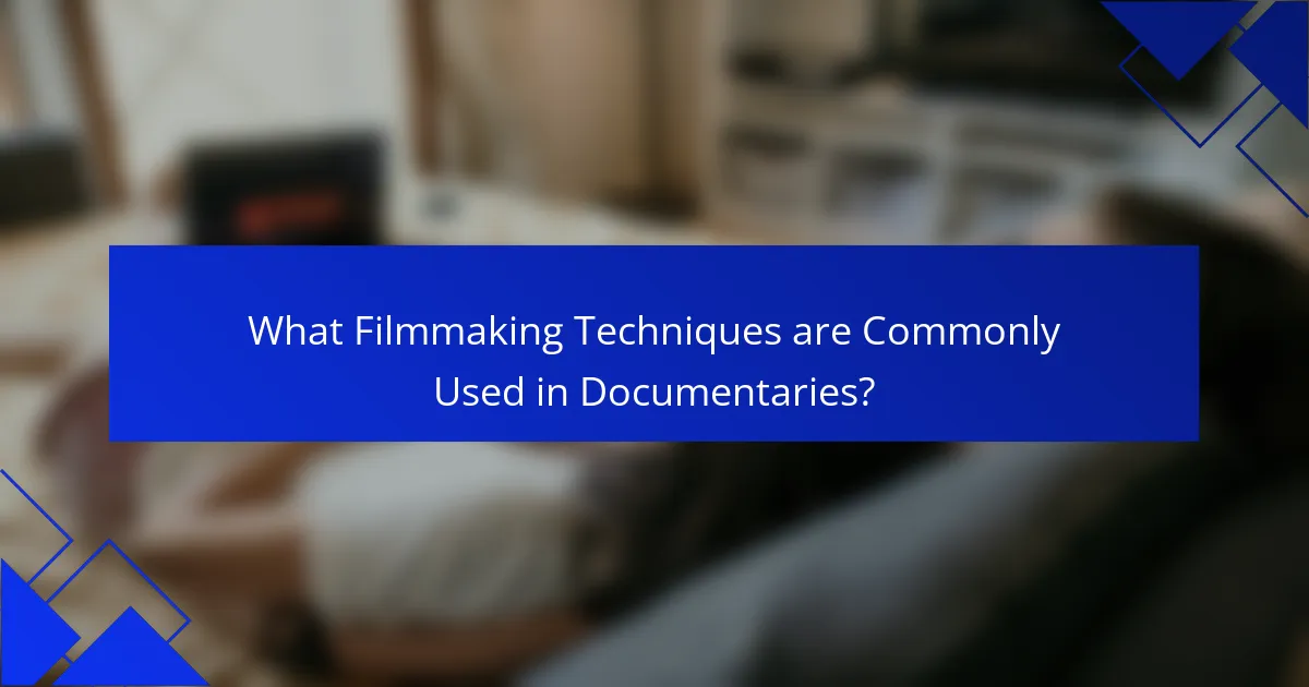 What Filmmaking Techniques are Commonly Used in Documentaries?