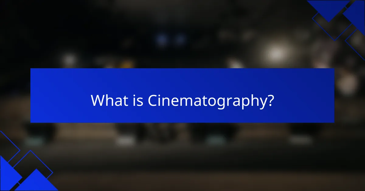 What is Cinematography?