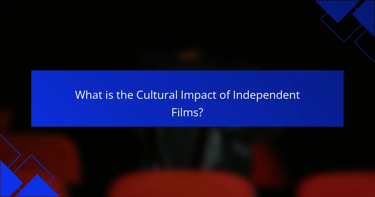 What is the Cultural Impact of Independent Films?