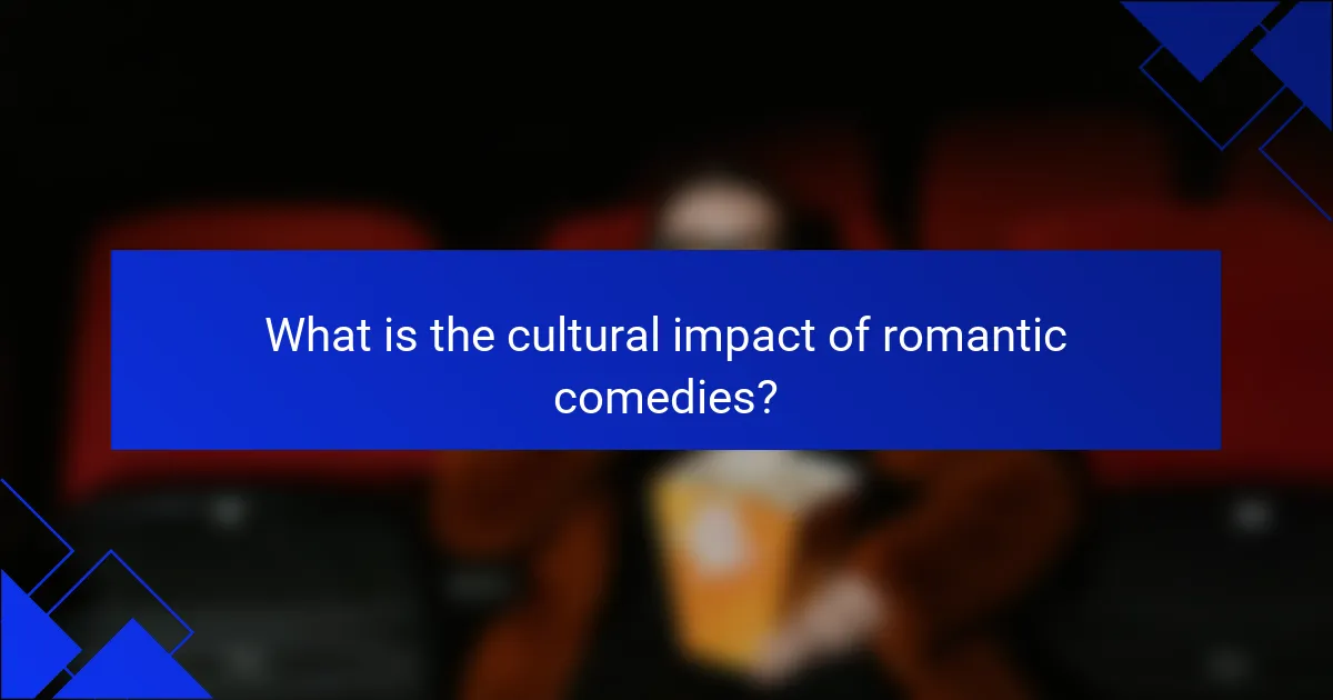 What is the cultural impact of romantic comedies?