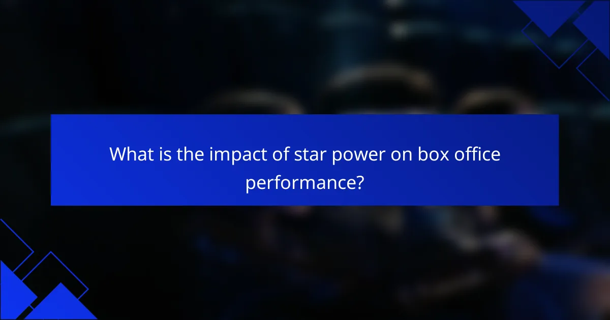 What is the impact of star power on box office performance?