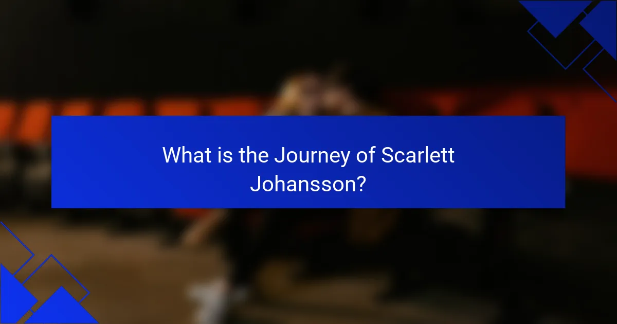 What is the Journey of Scarlett Johansson?