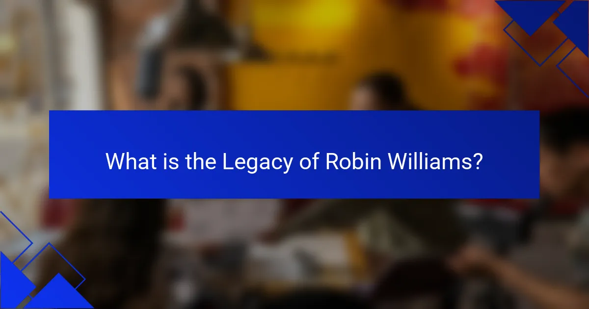 What is the Legacy of Robin Williams?