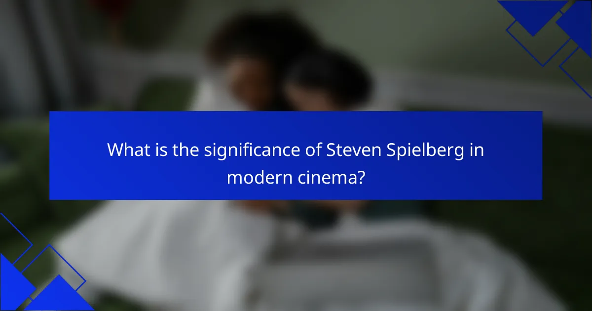 What is the significance of Steven Spielberg in modern cinema?