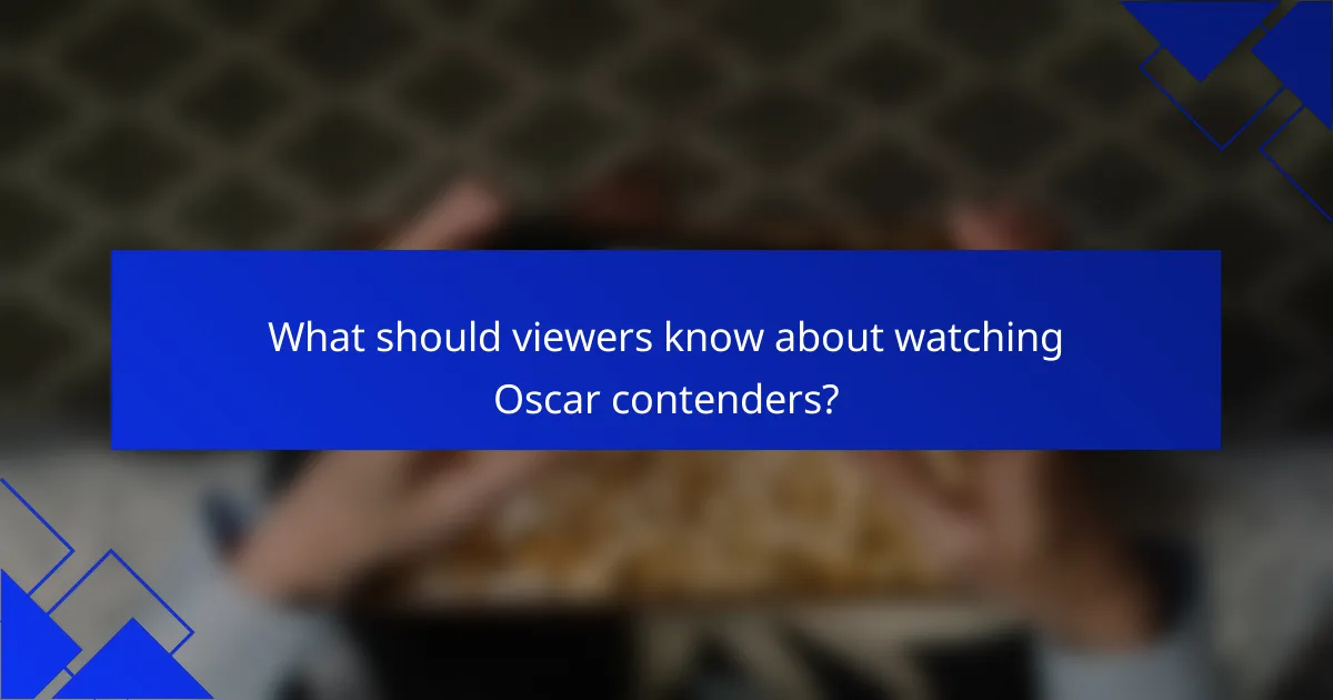 What should viewers know about watching Oscar contenders?