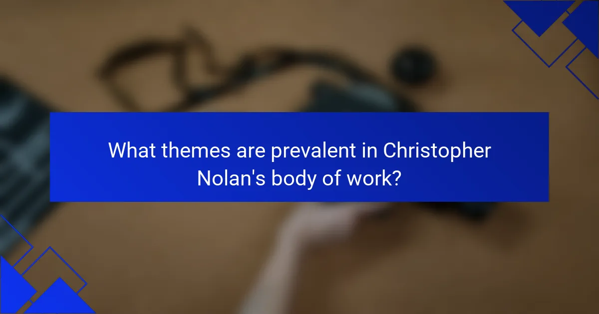 What themes are prevalent in Christopher Nolan's body of work?