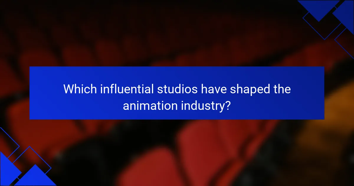 Which influential studios have shaped the animation industry?