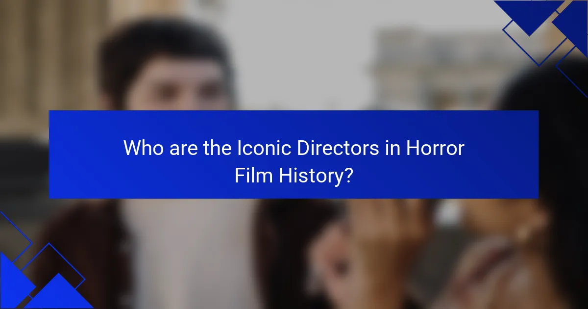 Who are the Iconic Directors in Horror Film History?
