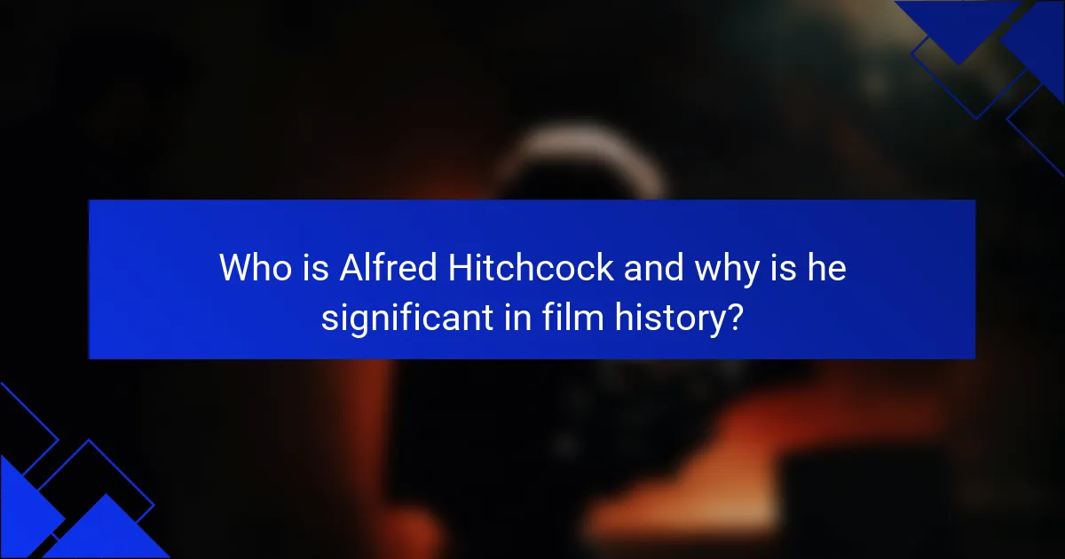 Who is Alfred Hitchcock and why is he significant in film history?